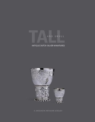 Full Download Tall and Small, Antique Dutch Silver Miniatures - A. Aardewerk Antiquair Juwelier | ePub