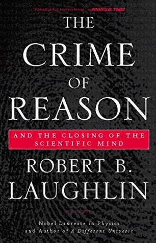 Download The Crime of Reason: And the Closing of the Scientific Mind - Robert B. Laughlin file in ePub