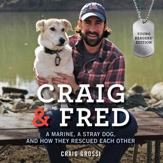 Full Download Craig & Fred: A Marine, a Stray Dog, and How They Rescued Each Other - Craig Grossi file in PDF