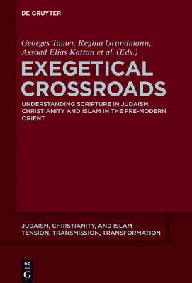 Full Download Exegetical Crossroads: Understanding Scripture in Judaism, Christianity and Islam in the Pre-Modern Orient - Georges Tamer file in ePub