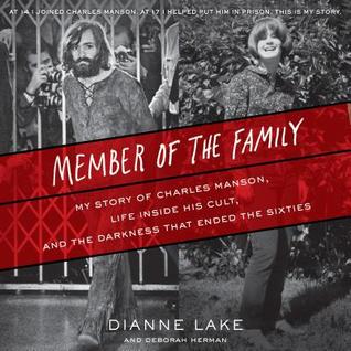 Read Member of the Family: My Story of Charles Manson, Life Inside His Cult, and the Darkness That Ended the Sixties - Dianne Lake | PDF