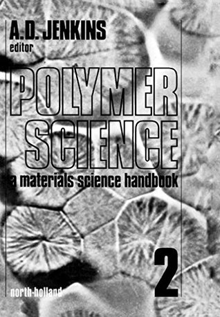 Read Online Polymer Science: A Materials Science Handbook - A.D. Jenkins | PDF