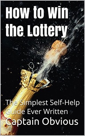 Download How to Win the Lottery: The Simplest Self-Help Guide Ever Written (Duh!! Series) - Captain Obvious | PDF