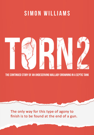 Read Torn 2: The Continued Story of an Undeserving Wallaby Drowning in a Septic Tank - Simon Williams | ePub