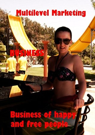 Read Online Multilevel Marketing: Business of happy and free people - Business | ePub