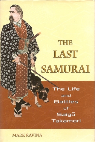 Download The Last Samurai: The Life and Battles of Saigo Takamori - Mark Ravina file in PDF