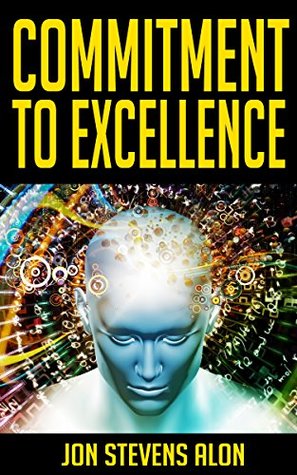 Read COMMITMENT TO EXCELLENCE: EXPRESSING OUR INNER BEST: 31 POWERFUL CAREER MOTIVATIONALS FOR STRUGGLING ARTISTS & ENTREPRENEURS - Jon Stevens Alon file in ePub