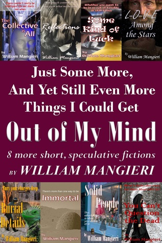 Read Just Some More, And Yet Still Even More Things I Could Get Out of My Mind - William Mangieri | ePub