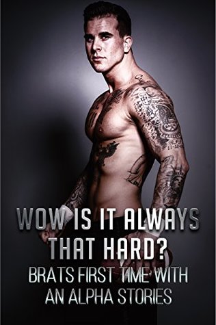 Full Download EROTICA: WOW IS IT ALWAYS THAT HARD? BRATS FIRST TIME WITH AN ALPHA STORIES - Tiffany Timayon | PDF