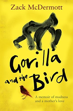 Full Download Gorilla and the Bird: A memoir of madness and a mother's love - Zack McDermott file in ePub
