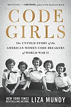 Download Code Girls: The Untold Story of the American Women Code Breakers of World War II - Liza Mundy | PDF