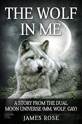 Read The Wolf in Me: A Story from the Dual Moon Universe - James Rose | PDF