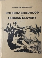 Full Download Kolkhoz Childhood and German Slavery: Memoirs - Antonina Khelemendyk-Kokot | PDF