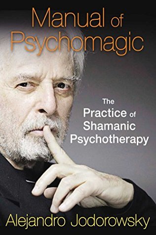 Download Manual of Psychomagic: The Practice of Shamanic Psychotherapy - Alejandro Jodorowsky file in ePub