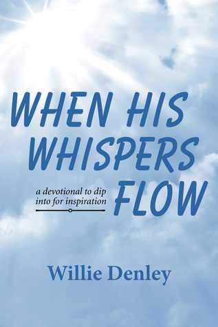 Download When His Whispers Flow: A Devotional to Dip Into for Inspiration - Willie Denley file in ePub