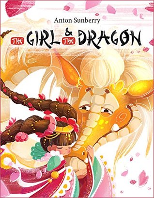 Read Book for Kids: The Girl and the Dragon (FREE BONUS): (Children's Picture Book about a Miracle of Friendship, Books for Kids age 3-7, Dragon Book, Bedtime Story, Fairy Tale, Kindergarten Reading) - Anton Sunberry | PDF