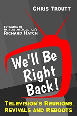 Full Download We'll Be Right Back!: Television's Reunions, Revivals and Reboots - Chris Troutt | PDF