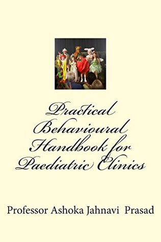Full Download Practical Behavioural Handbook for Paediatric Clinics - Dr. Ashoka Jahnavi Prasad file in PDF