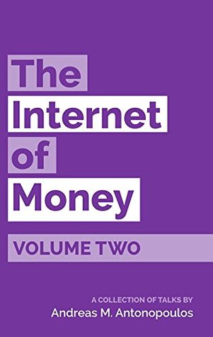 Full Download The Internet of Money Volume Two: A collection of talks by Andreas M. Antonopoulos - Andreas M. Antonopoulos | PDF