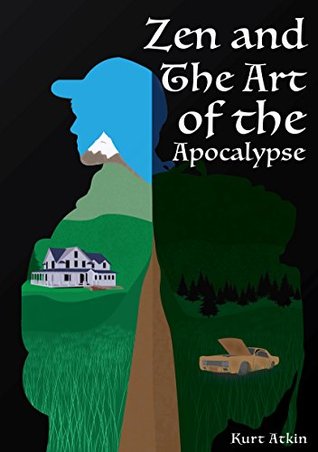 Read Zen and the Art of the Apocalypse: Parts 1 & 2 (Zen and the Art of the Apocalypse Series) - Kurt Atkin file in ePub