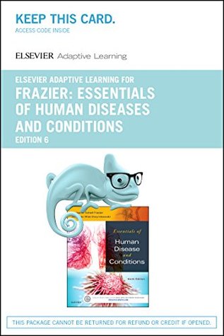 Read Online Elsevier Adaptive Learning for Essentials of Human Diseases and Conditions (Access Card) - Margaret Schell Frazier RN CMA BS file in ePub
