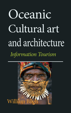 Full Download Oceanic Cultural art and architecture: Information Tourism - William Bligh file in PDF