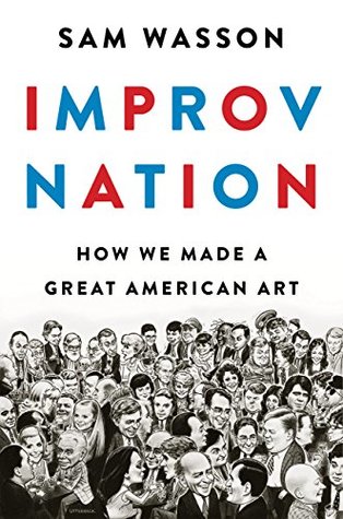 Read Improv Nation: How We Made a Great American Art - Sam Wasson file in ePub