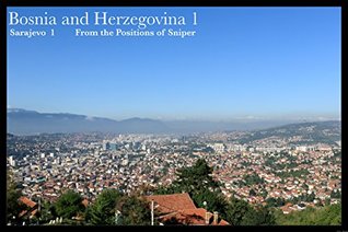 Read Sarajevo 1 Looking the Town by Snipers Eye: panoramic views from high positions (On the Same Planet) - Yasunari Mizuguchi | PDF