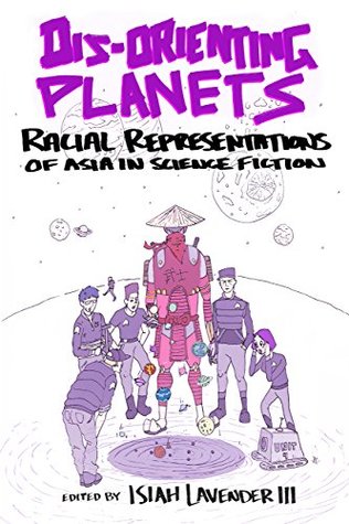 Full Download Dis-Orienting Planets: Racial Representations of Asia in Science Fiction - Isiah Lavender | ePub