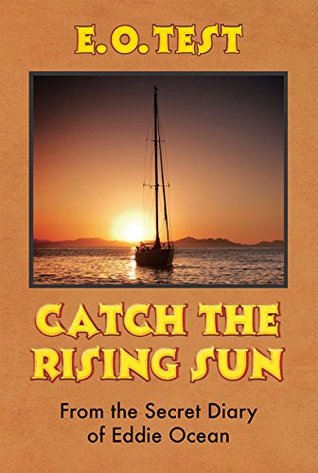 Full Download Catch the Rising Sun: From the Secret Diary of Eddie Ocean - E. O. Test file in ePub