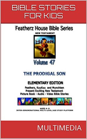 Read Bible Stories for Kids: The Prodigal Son (AudioVideo FeatherzHouse Bible Series- Elementary- Edition Book 47) - Anne Perron file in ePub