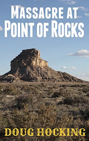 Read Massacre at Point of Rocks (Dan y Roque Book 1) - Doug Hocking | PDF