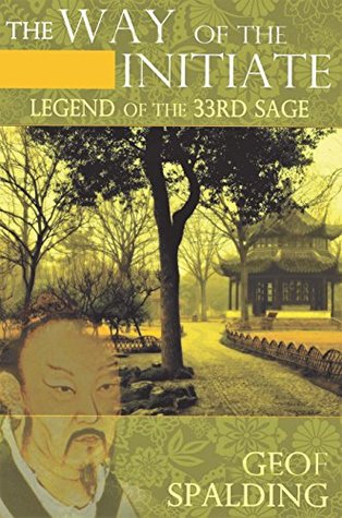 Read Online The Way Of The Initiate: Legend of the 33rd Sage - Geof Spalding | ePub