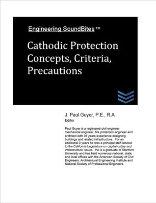Read Online Cathodic Protection Concepts, Criteria, Precautions (Engineering SoundBites) - J. Paul Guyer | PDF