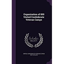 Full Download Organization of 850 United Confederate Veteran Camps - United Confederate Veterans | PDF