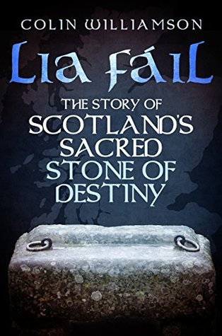 Download Lia Fáil: The Story of Scotland's Sacred Stone of Destiny - Colin Williamson | ePub