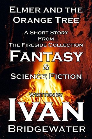 Full Download Elmer and the Orange Tree (The Fireside Collection) - Ivan Bridgewater | ePub