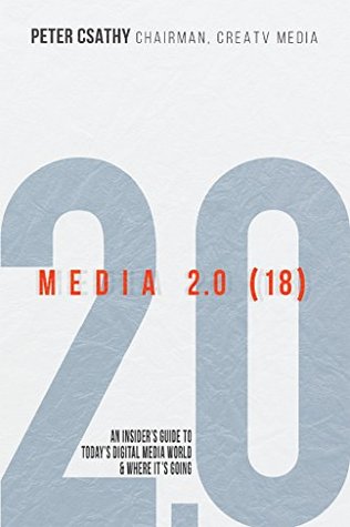 Download Media 2.0 (18): An Insider's Guide to Today's Digital Media World & Where It's Going - Peter Csathy | PDF