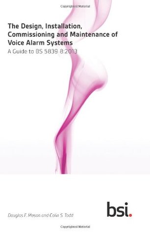 Read The Design, Installation, Commissioning and Maintenance of Voice Alarm Systems. A Guide to BS 5839-8:2013 - Douglas F Mason | PDF