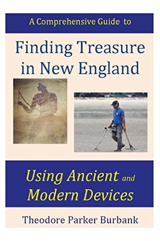 Read Finding Treasure in New England Using Ancient and Modern Devices - Theodore Parker Burbank | PDF