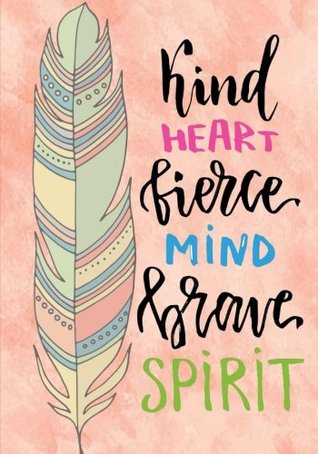 Read Kind Heart Fierce Mind Brave Spirit: Inspirational Notebook/Journal for Women: Blank Lined Notebook for Writing, Planning or Journaling -  file in ePub