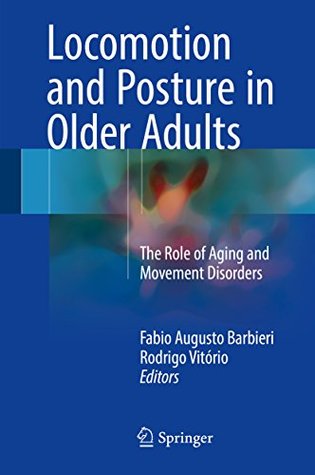 Download Locomotion and Posture in Older Adults: The Role of Aging and Movement Disorders - Fabio Augusto Barbieri | ePub