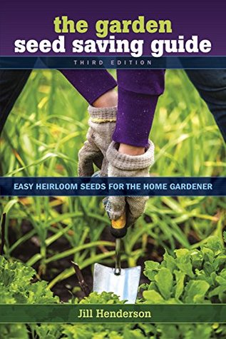 Full Download The Garden Seed Saving Guide: Easy Heirloom Seeds for the Home Gardener - Jill Henderson file in ePub