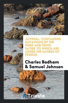 Download Juvenal. Containing Imitations of the Third and Tenth Satire. to Which Are Added the Satires of Persius - Charles Badham file in ePub