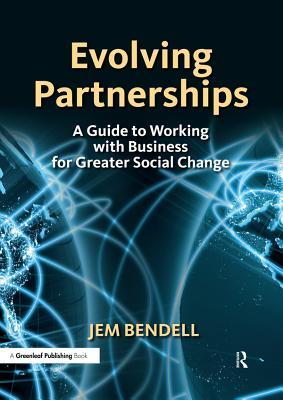 Read Evolving Partnerships: A Guide to Working with Business for Greater Social Change - Jem Bendell file in ePub