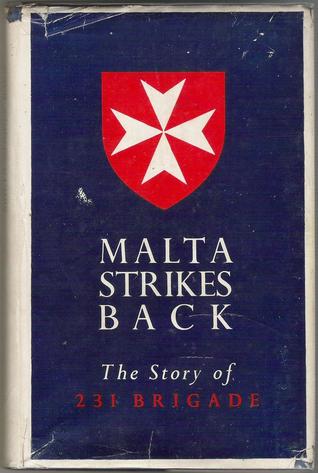 Read Malta Strikes Back: the story of 231 Infantry Brigade - Major R. T. Gilchrist file in ePub