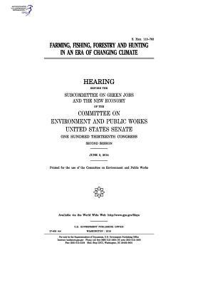 Read Farming, Fishing, Forestry and Hunting in a Era of Changing Climate - U.S. Congress | ePub