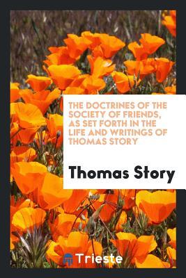 Read The Doctrines of the Society of Friends, as Set Forth in the Life and Writings of Thomas Story - Thomas Story | ePub