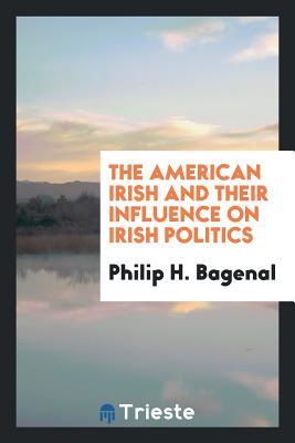 Full Download The American Irish and Their Influence on Irish Politics - Philip H. Bagenal file in ePub