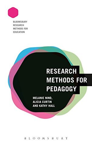 Read Research Methods for Pedagogy (Bloomsbury Research Methods for Education) - Melanie Nind | PDF